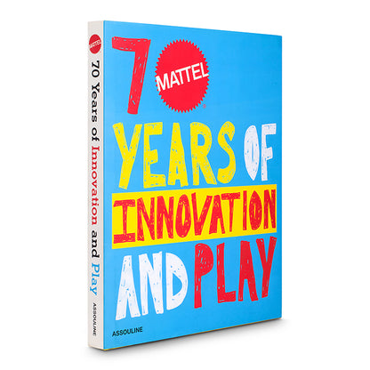 MATTEL: 70 YEARS OF INNOVATION AND PLAY BOOK by ASSOULINE at Sundora